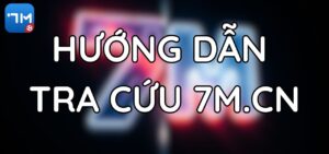 Hướng Dẫn Sử Dụng 7M.CN Để Tra Cứu Lịch Thi Đấu Bóng Đá